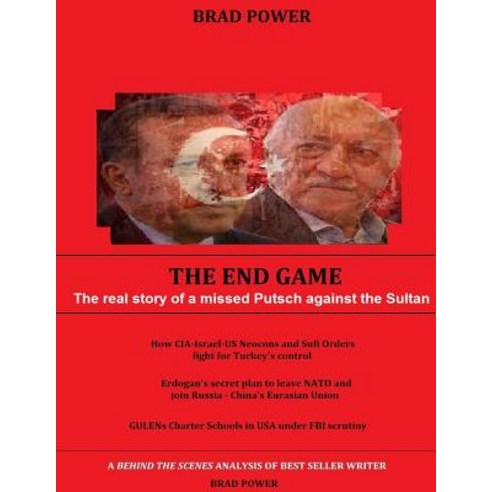 Erdogan-Gulen: The End Game Paperback, Createspace Independent Publishing Platform