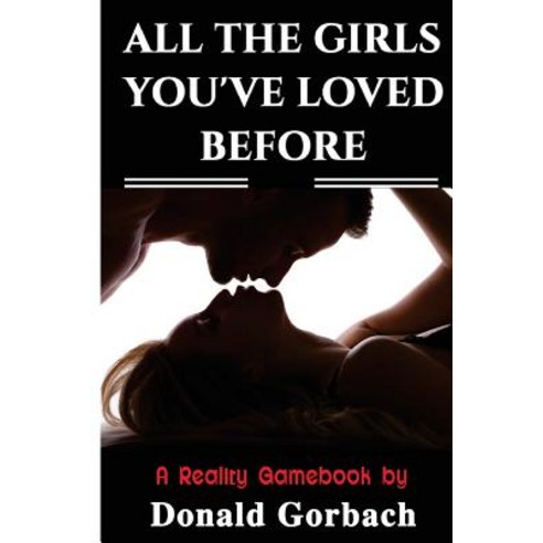 All the Girls You Loved Before! Paperback, Createspace Independent Publishing Platform
