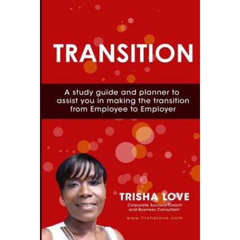 Transition: Making the Transition from Employee to Employer Paperback, Createspace Independent Publishing Platform