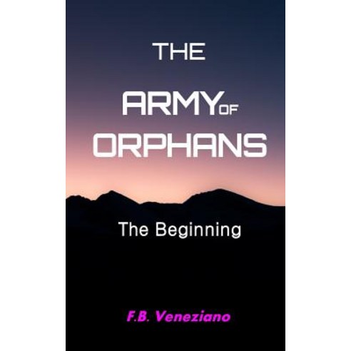 The Army of Orphans: The Beginning Paperback, PFC Publishing