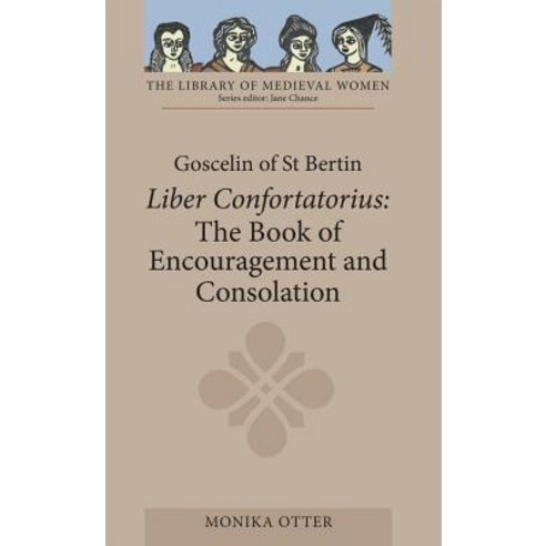 Goscelin of St Bertin: The Book of Encouragement and Consolation (Liber Confortatorius) Paperback, Boydell & Brewer