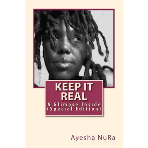 Keep It Real: A Glimpse Inside (Special Edition) Paperback, Createspace