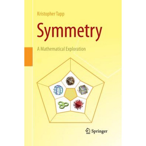 Symmetry: A Mathematical Exploration Paperback, Springer