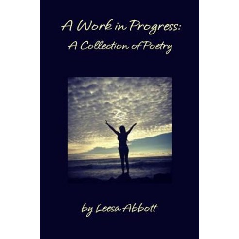 A Work in Progress: A Collection of Poetry Paperback, Lulu.com