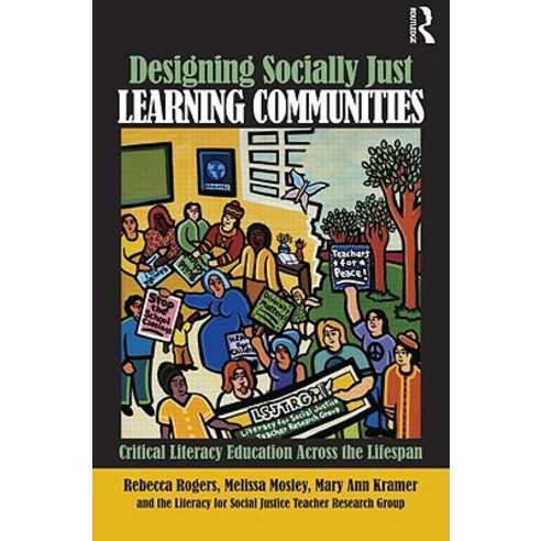 Designing Socially Just Learning Communities: Critical Literacy Education Across the Lifespan Paperback, Routledge