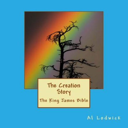 The Creation Story: King James Bible Paperback, Createspace Independent Publishing Platform