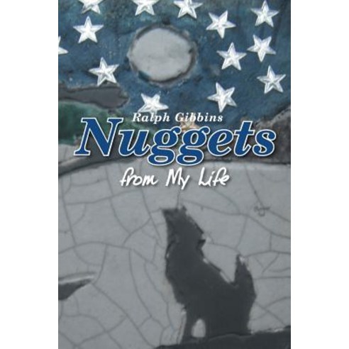 Nuggets: From My Life Paperback, Xlibris