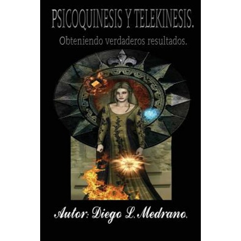 Psicoquinesis y Telekinesis.: Obteniendo Verdaderos Resultados. Paperback, Createspace Independent Publishing Platform