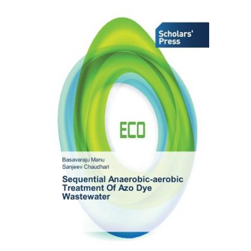 Sequential Anaerobic-Aerobic Treatment of Azo Dye Wastewater Paperback, Scholars'' Press