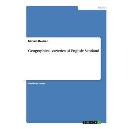 Geographical Varieties of English: Scotland Paperback, Grin Verlag Gmbh