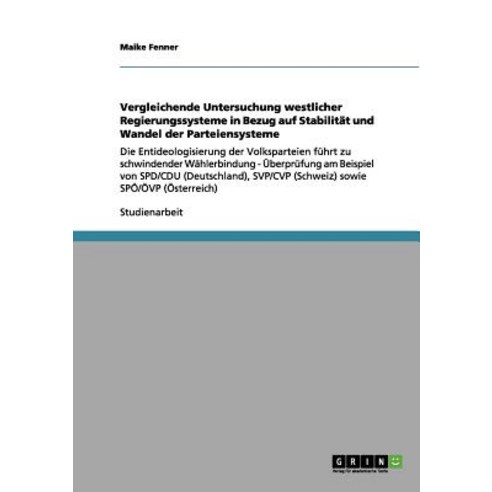 Vergleichende Untersuchung Westlicher Regierungssysteme in Bezug Auf Stabilitat Und Wandel Der Parteiensysteme Paperback, Grin Publishing