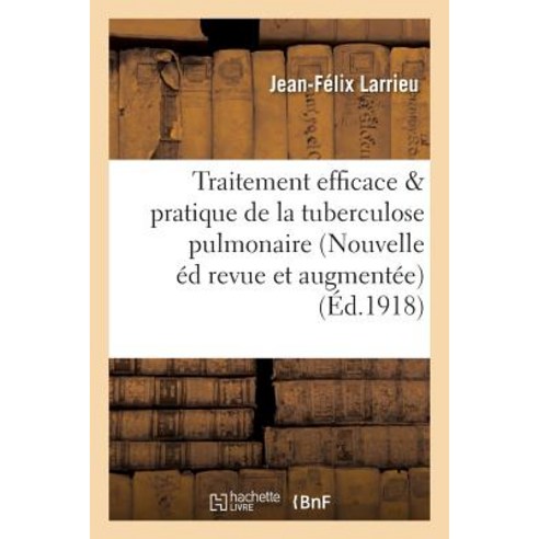 Traitement Efficace Et Pratique de la Tuberculose Pulmonaire Nouvelle Edition Revue Et Augmentee Paperback, Hachette Livre - Bnf