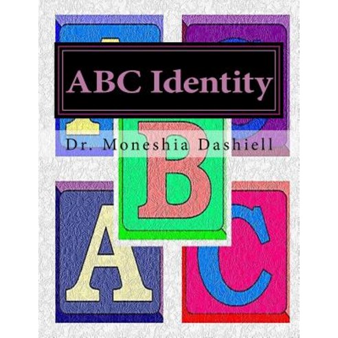 ABC Identity: ABC Identity Paperback, Createspace Independent Publishing Platform
