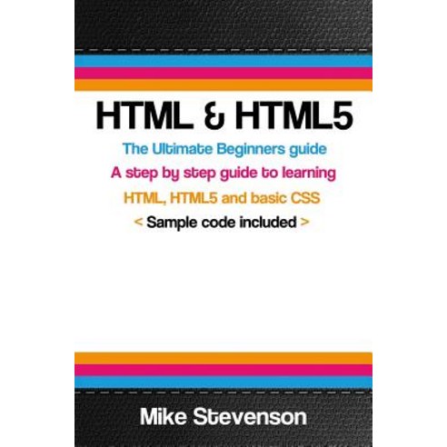 HTML & Html5: The Ultimate Beginners Guide to Learn the HTML Html5 and Basic CSS Fundementals Paperback, Createspace Independent Publishing Platform
