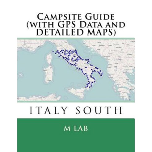 Campsite Guide Italy South (with GPS Data and Detailed Maps) Paperback, Createspace Independent Publishing Platform