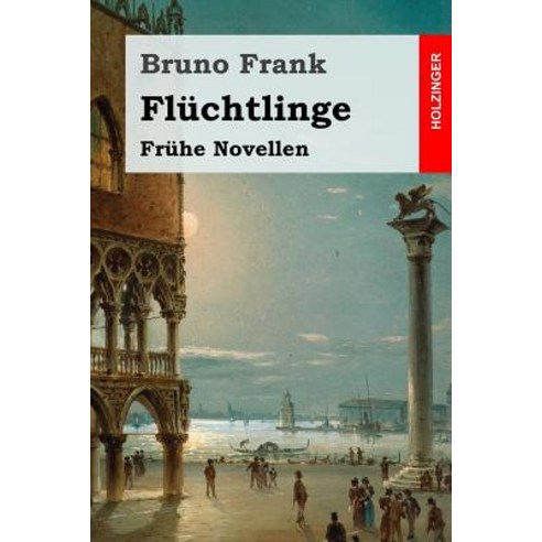 Fluchtlinge: Fruhe Novellen Paperback, Createspace Independent Publishing Platform