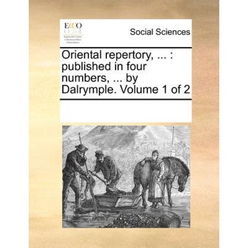 Oriental Repertory ...: Published in Four Numbers ... by Dalrymple. Volume 1 of 2 Paperback, Gale Ecco, Print Editions