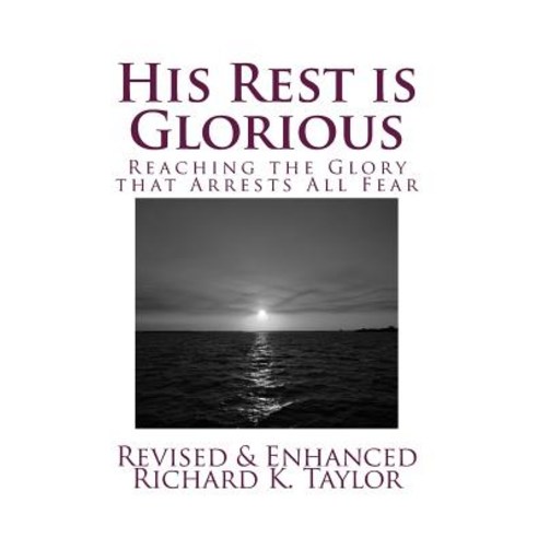 His Rest Is Glorious: Reaching the Anointing That Arrests All Fear Paperback, Createspace Independent Publishing Platform