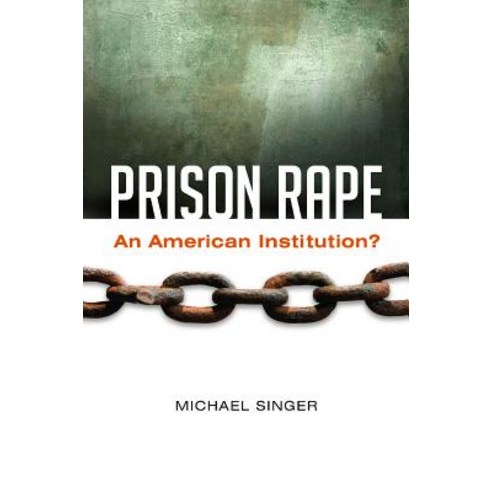 Prison Rape: An American Institution? Hardcover, Praeger