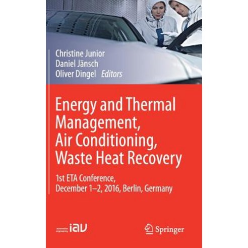 Energy and Thermal Management Air Conditioning Waste Heat Recovery: 1st Eta Conference December 1-2 2016 Berlin Germany Hardcover, Springer