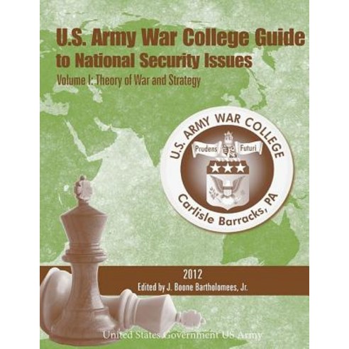 U.S. Army War College Guide to National Security Issues Volume I: Theory of War Paperback, Createspace Independent Publishing Platform
