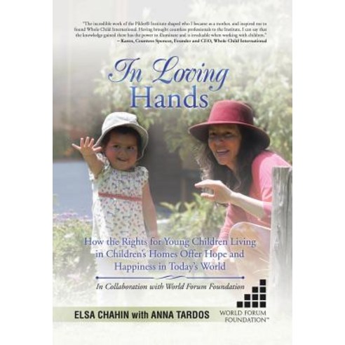 In Loving Hands: How the Rights for Young Children Living in Children''s Homes Offer Hope and Happiness in Today''s World Hardcover, Xlibris