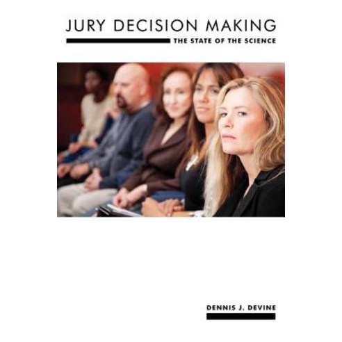 Jury Decision Making: The State of the Science Hardcover, New York University Press