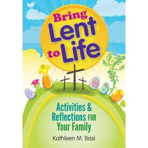 Bring Lent to Life: Activities and Reflections for Your Family Paperback, Liguori Publications