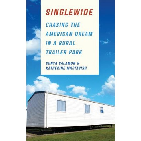 Singlewide: Chasing the American Dream in a Rural Trailer Park Hardcover, Cornell University Press