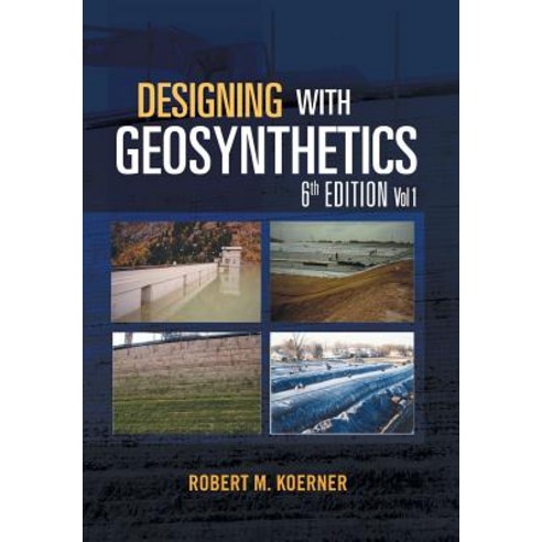 Designing with Geosynthetics - 6th Edition Vol. 1 Hardcover, Xlibris