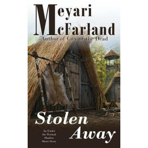 Stolen Away: An Under the Tormal Shadow Short Story Paperback, Mary M Raichle