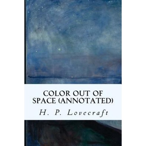 Color Out of Space (Annotated) Paperback, Createspace Independent Publishing Platform