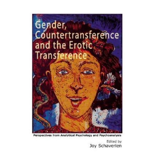 Gender Countertransference and the Erotic Transference: Perspectives from Analytical Psychology and Psychoanalysis Paperback, Routledge