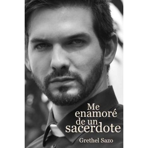 Me Enamore de Un Sacerdote Paperback, Createspace Independent Publishing Platform