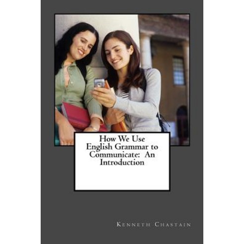 How We Use English to Communicate: An Introduction Paperback, Createspace Independent Publishing Platform