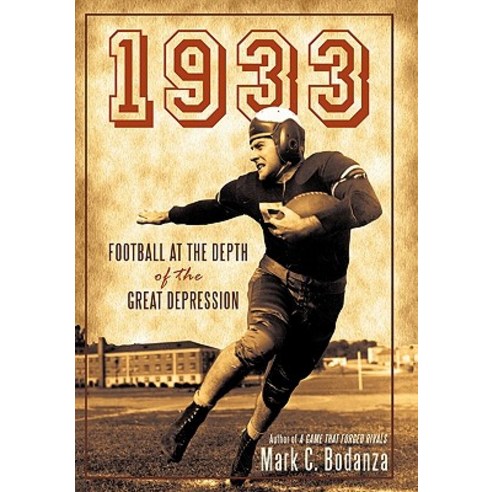 1933: Football at the Depth of the Great Depression Hardcover, iUniverse