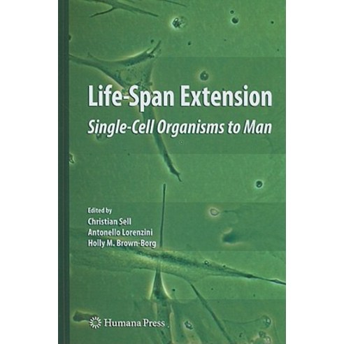 Life-Span Extension: Single-Cell Organisms to Man Hardcover, Humana Press