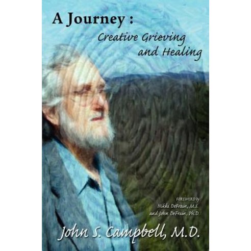 A Journey: Creative Grieving and Healing Paperback, iUniverse