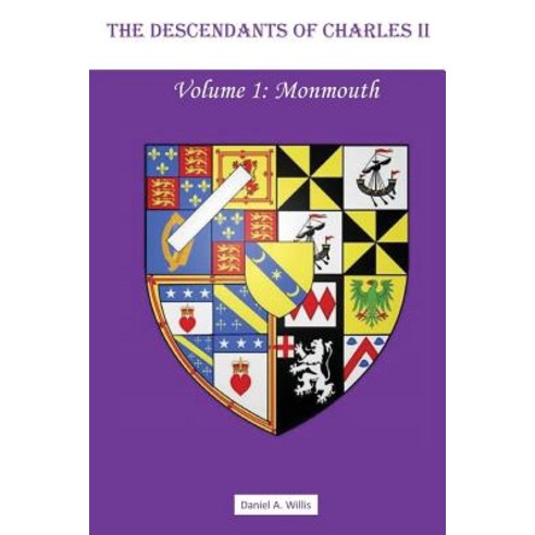 The Descendants of Charles II Vol. 1: Monmouth Paperback, Createspace Independent Publishing Platform