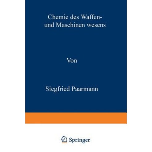 Chemie Des Waffen- Und Maschinenwesens: Leitfaden Der Stoffkunde Fur Den Offiziernachwuchs Der Kriegsmarine Paperback, Springer