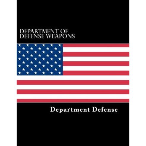 Department of Defense Weapons Paperback, Createspace Independent Publishing Platform
