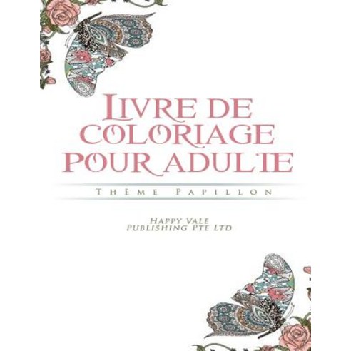 Livre de Coloriage Pour Adulte: Theme Papillon Paperback, Createspace Independent Publishing Platform