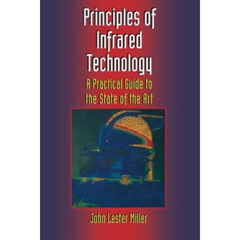 Principles of Infrared Technology: A Practical Guide to the State of the Art Paperback, Springer