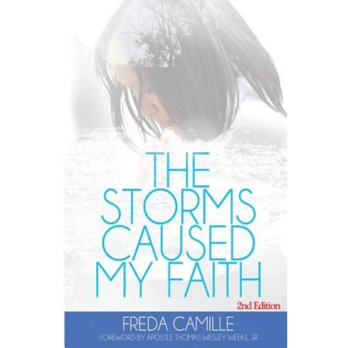 The Storms Caused My Faith 2nd Edition Paperback, Createspace Independent Publishing Platform