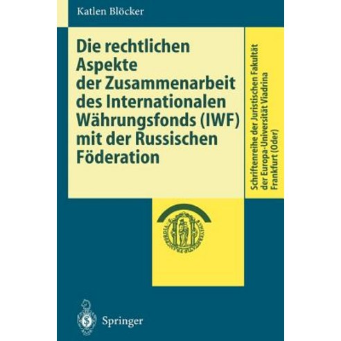 Die Rechtlichen Aspekte Der Zusammenarbeit Des Internationalen Wahrungsfonds (Iwf) Mit Der Russischen Foderation Paperback, Springer
