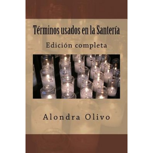 Terminos Usados En La Santeria: Edicion Grande Paperback, Createspace Independent Publishing Platform