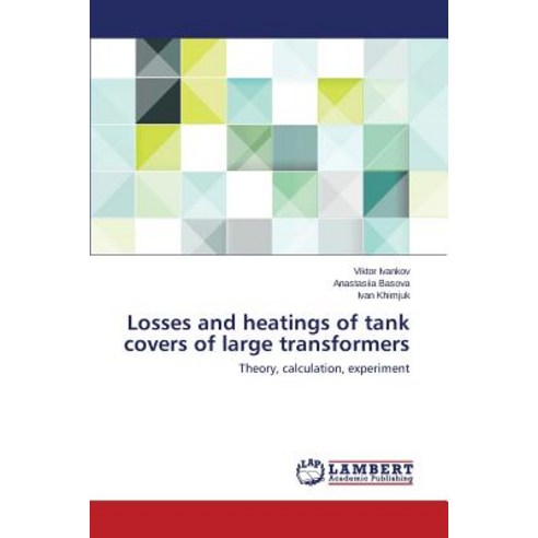 Losses and Heatings of Tank Covers of Large Transformers Paperback, LAP Lambert Academic Publishing