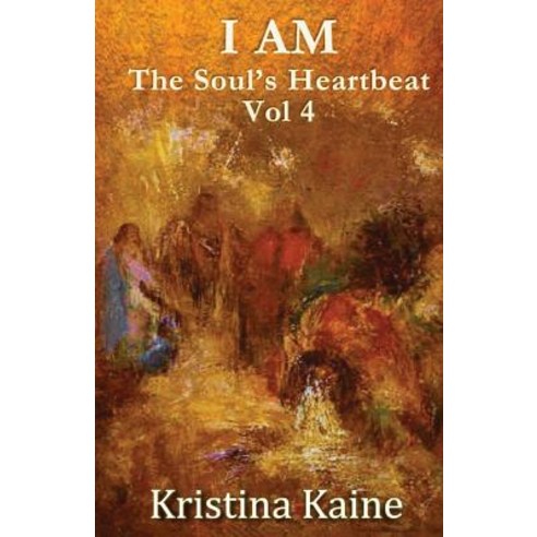 I Am the Soul''s Heartbeat Volume 4: The Twelve Disciples in the Gospel of St John Paperback, I Am Press
