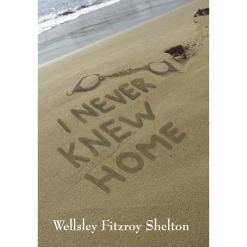 I Never Knew Home Hardcover, Outskirts Press