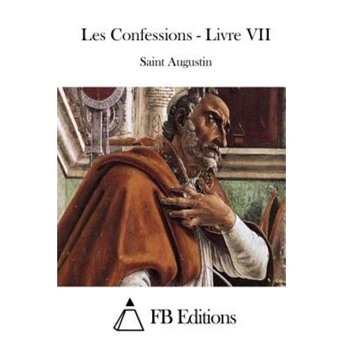 Les Confessions - Livre VII Paperback, Createspace Independent Publishing Platform